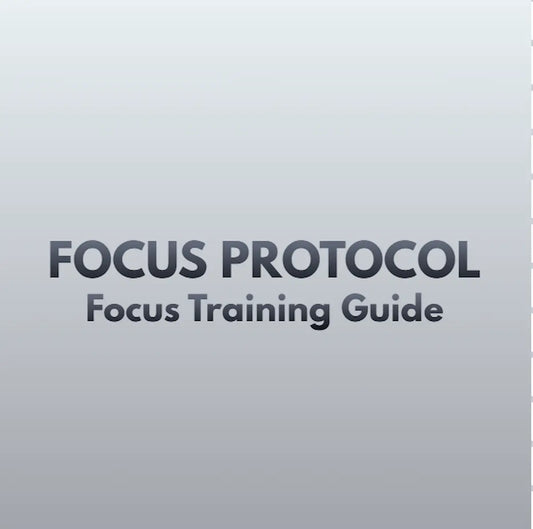 Focus Training Guide – THE FOCUS PROTOCOL