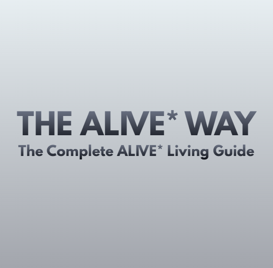 The Complete ALIVE* Living Guide — THE ALIVE* WAY