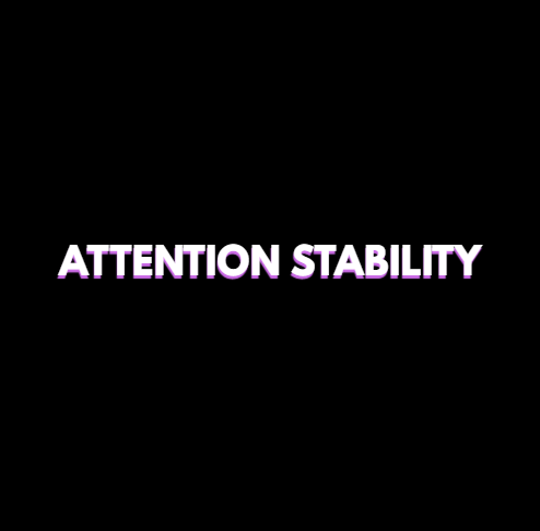 ATTENTION STABILITY