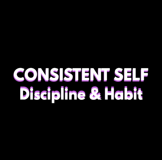 Discipline & Habit — CONSISTENT SELF