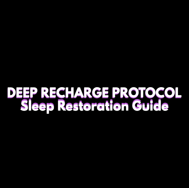 Sleep Restoration Guide – THE DEEP RECHARGE PROTOCOL