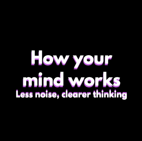 How your mind works