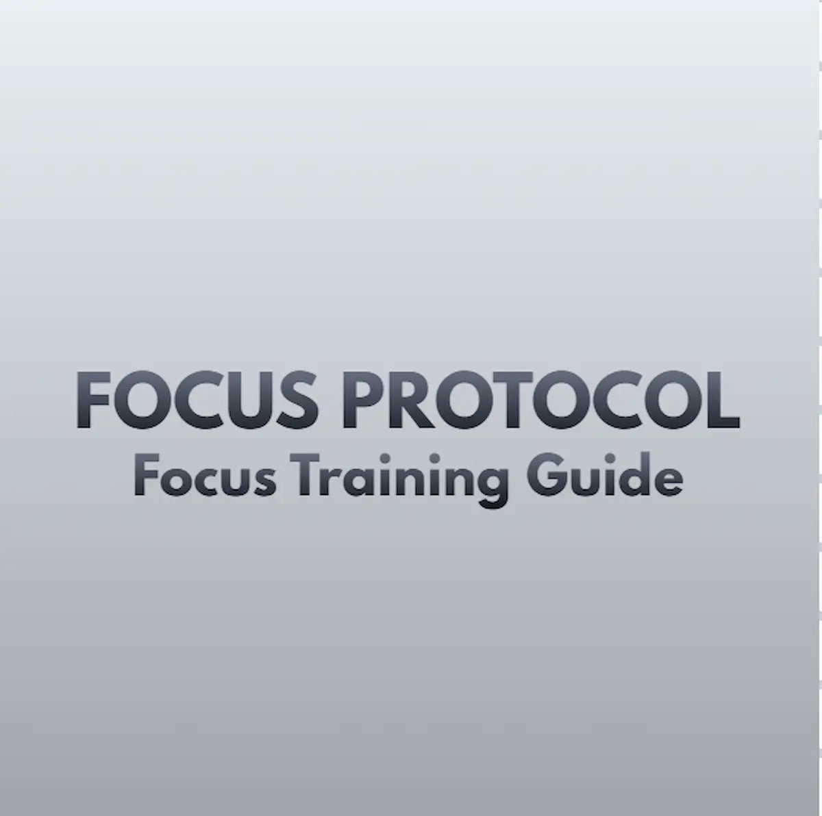 Focus Training Guide – THE FOCUS PROTOCOL